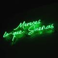 Mereces lo que Sueñas en Neon Flex Verde